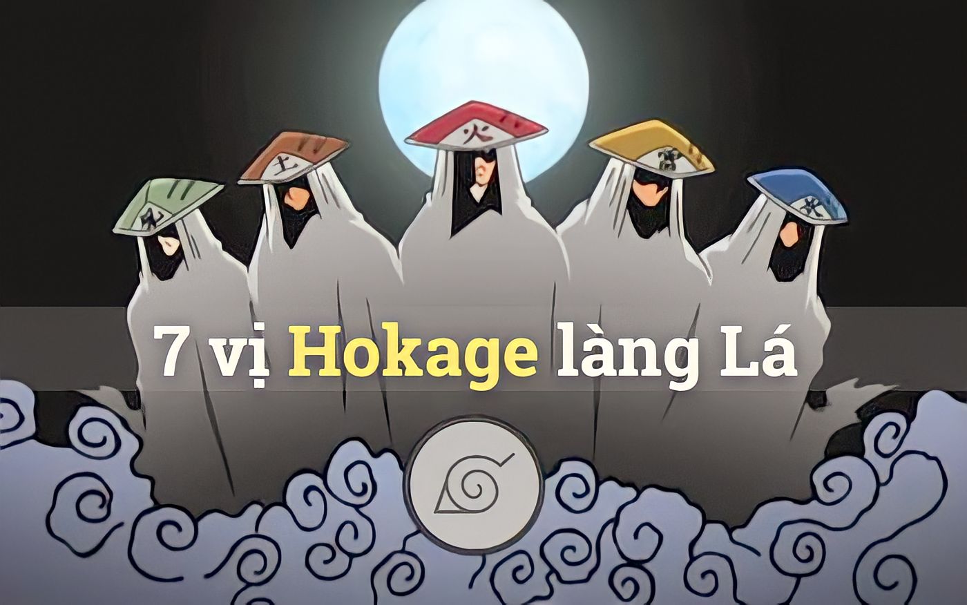 TẤT TẦN TẬT CÁC VỊ HOKAGE LÀNG LÁ, BẠN ĐÃ BIẾT?